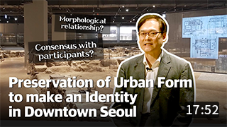 A Study on the Preservation of Urban Form in Downtown Seoul (17:57)
