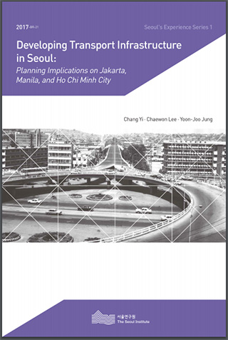   Developing Transport Infrastructure in Seoul: Planning Implications on Jakarta, Manila, and Ho Chi Minh City